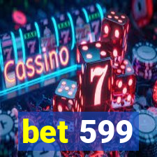 bet 599